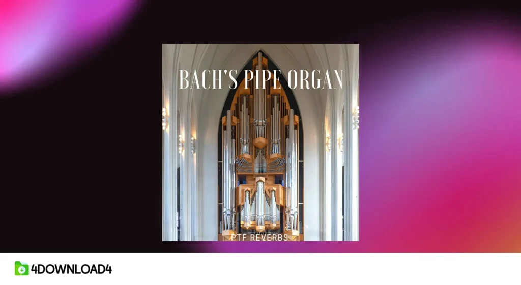 Past to Future Reverbs – Bach’s Pipe Organ (KONTAKT)