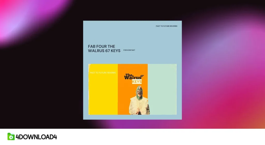 Past to Future Reverbs – Fab Four The Walrus ’67 Keys (KONTAKT)